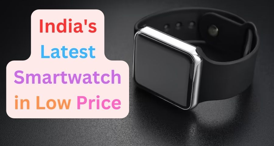 5 Best Smartwatch in Low Price in India 2023