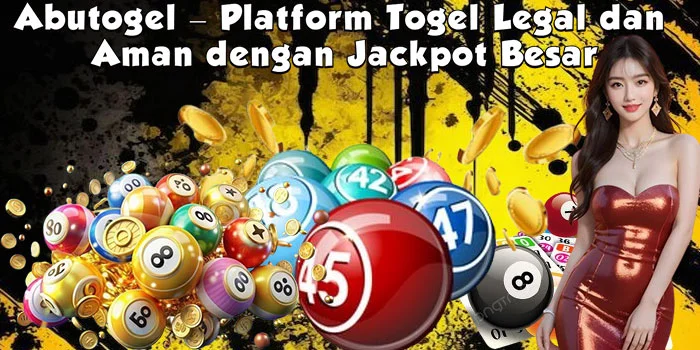Abutogel – Platform Togel Legal dan Aman dengan Jackpot Besar