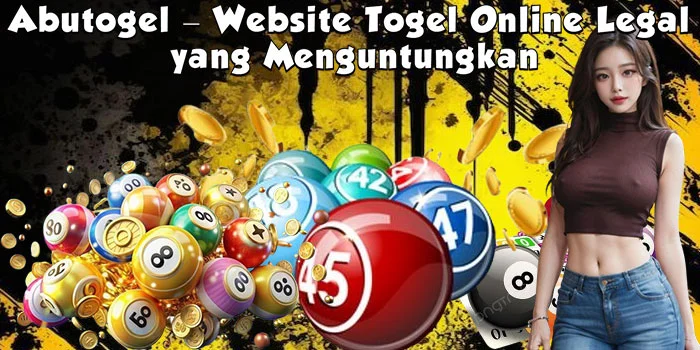 Abutogel – Website Togel Online Legal yang Menguntungkan