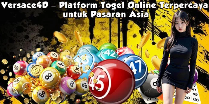 Versace4D – Platform Togel Online Terpercaya untuk Pasaran Asia