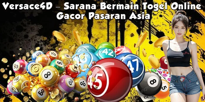 Versace4D – Sarana Bermain Togel Online Gacor Pasaran Asia