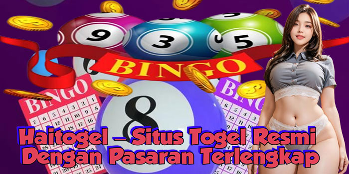 Haitogel – Situs Togel Resmi Dengan Pasaran Terlengkap