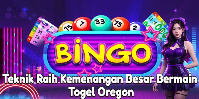 Teknik Raih Kemenangan Besar Bermain Togel Oregon