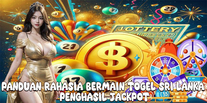 Panduan Rahasia Bermain Togel Sri Lanka Penghasil Jackpot