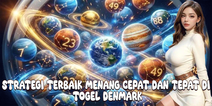 Strategi Terbaik Menang Cepat dan Tepat Di Togel Denmark